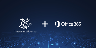 Office 365 Integration with Threat Intelligence Platform – 6X Results Delivered