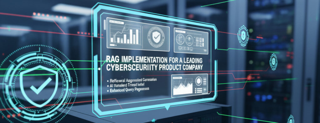 RAG Implementation for a Leading Cybersecurity Product Company